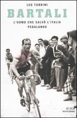 Bartali. L'uomo che salvò l'Italia pedalando