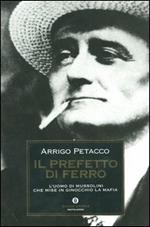 Il prefetto di ferro. L'uomo di Mussolini che mise in ginocchio la mafia