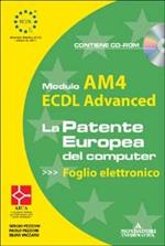 ECDL Advanced. Modulo AM4. Foglio elettronico. Con CD-ROM