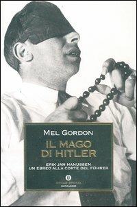 Il mago di Hitler. Erik Jan Hanussen, un ebreo alla corte del Führer - Mel Gordon - copertina