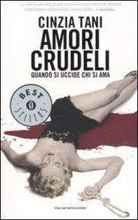 Amori crudeli. Quando si uccide chi si ama - Cinzia Tani - copertina