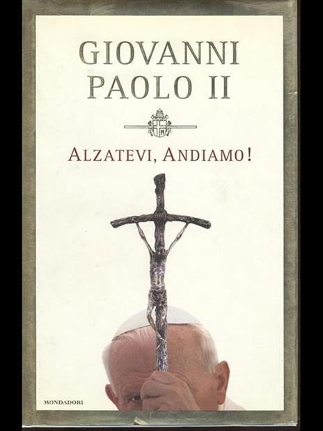 Alzatevi, andiamo! - Giovanni Paolo II - 4