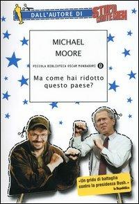 Ma come hai ridotto questo paese? - Michael Moore - 2