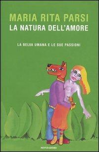 La natura dell'amore. La belva umana e le sue passioni - Maria Rita Parsi - copertina