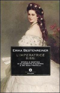 L'imperatrice Sissi. Storia e destino di Elisabetta d'Austria e dei suoi fratelli - Erika Bestenreiner - 3