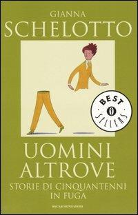 Uomini altrove. Storie di cinquantenni in fuga - Gianna Schelotto - copertina