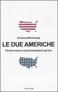 Le due Americhe. Perché amiamo e perché detestiamo gli Usa - Ermanno Bencivenga - 3