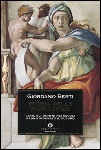  Storia della divinazione. Come gli uomini nei secoli hanno indagato il futuro -  Giordano Berti - copertina