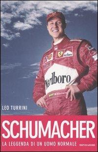 Schumacher. La leggenda di un uomo normale - Leo Turrini - copertina