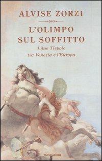 L' Olimpo sul soffitto. I due Tiepolo tra Venezia e l'Europa - Alvise Zorzi - 3