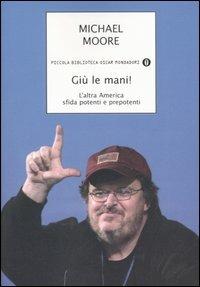 Giù le mani! L'altra America sfida potenti e prepotenti - Michael Moore - copertina