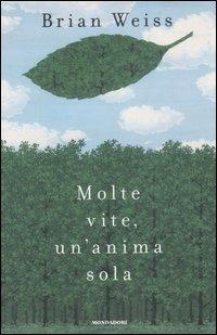 Molte vite, un'anima sola. Il potere di guarigione delle vite future e la terapia della progressione - Brian L. Weiss - copertina