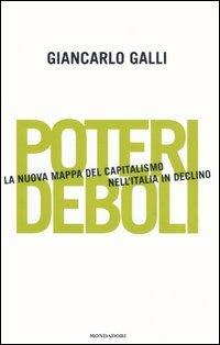 Poteri deboli. La nuova mappa del capitalismo nell'Italia in declino - Giancarlo Galli - 4