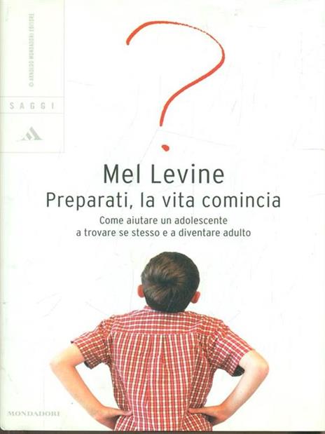 Preparati, la vita comincia. Come aiutare un adolescente a trovare se stesso e a diventare adulto - Mel Levine - copertina