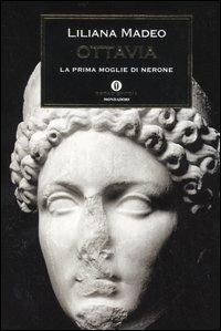 Ottavia. La prima moglie di Nerone - Liliana Madeo - copertina