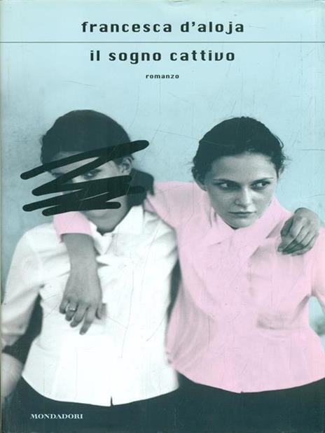 Il sogno cattivo - Francesca D'Aloja - copertina