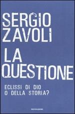 La questione. Eclisse di Dio o della storia?