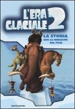 L' era glaciale 2. La storia con le immagini del film