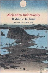 Il dito e la luna. Racconti zen, haiku, koan - Alejandro Jodorowsky - copertina