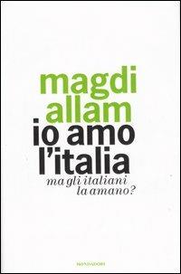 Io amo l'Italia. Ma gli italiani la amano? - Magdi Cristiano Allam - copertina