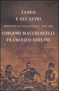 Tango e gli altri. Romanzo di una raffica, anzi tre - Francesco Guccini,Loriano Macchiavelli - copertina