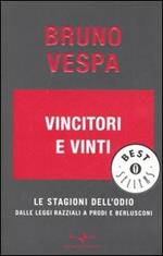 Vincitori e vinti. Le stagioni dell'odio. Dalle leggi razziali a Prodi e Berlusconi