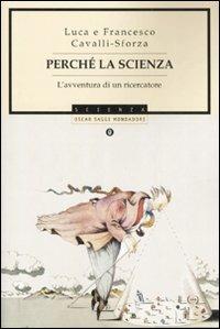 Perché la scienza? L'avventura di un ricercatore - Francesco Cavalli-Sforza,Luigi Luca Cavalli-Sforza - copertina