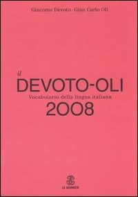 Il Devoto-Oli. Vocabolario della lingua italiana 2008 - Giacomo Devoto -  Gian Carlo Oli - - Libro - Mondadori Education - | laFeltrinelli