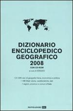 Dizionario enciclopedico geografico 2008. Con CD-ROM