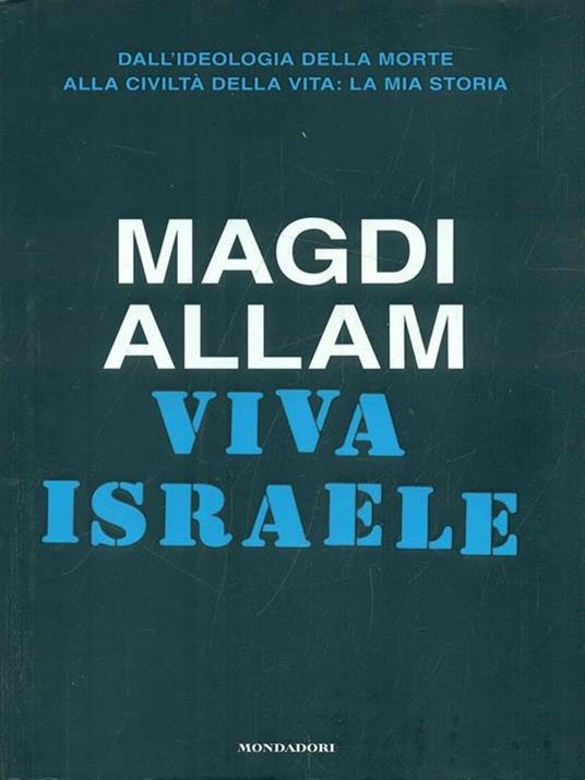 Viva Israele. Dall'ideologia della morte alla civiltà della vita: la mia storia - Magdi Cristiano Allam - 4