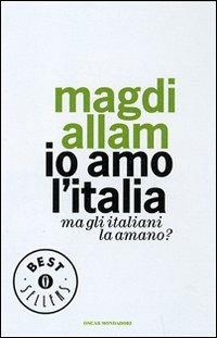 Io amo l'Italia. Ma gli italiani la amano? - Magdi Cristiano Allam - copertina