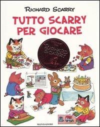 Tutto Scarry per giocare. Giochiamo con Richard Scarry. Ediz. illustrata - Richard Scarry - copertina