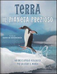 Terra. Il pianeta prezioso. Un'enciclopedia ecologica per salvare il mondo - copertina