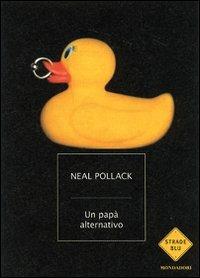 Un papà alternativo - Neal Pollack - copertina