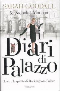 Diari di palazzo. Dietro le quinte di Buckingam Palace - Sarah Goodall,Nicholas Monson - copertina