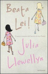  Beata lei! -  Julia Llewellyn - copertina