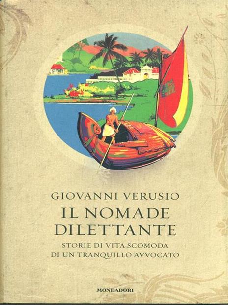 Il nomade dilettante. Storie di vita scomoda di un tranquillo avvocato - Giovanni Verusio - 2