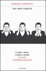 Voi non sapete. Gli amici, i nemici, la mafia, il mondo nei pizzini di Bernardo Provenzano