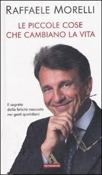 Le piccole cose che cambiano la vita - Raffaele Morelli - copertina