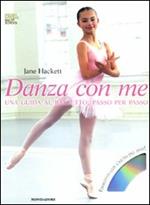 Danza con me. Una guida al balletto, passo per passo. Ediz. illustrata. Con DVD