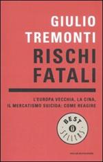 Rischi fatali. L'Europa vecchia, la Cina, il mercatismo suicida: come reagire