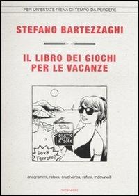 Il libro dei giochi per le vacanze. Anagrammi, rebus, cruciverba, refusi, indovinelli - Stefano Bartezzaghi - copertina