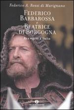 Federico Barbarossa e Beatrice di Borgogna. Re e regina d'Italia