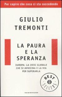 La paura e la speranza. Europa: la crisi globale che si avvicina e la via per superarla - Giulio Tremonti - copertina