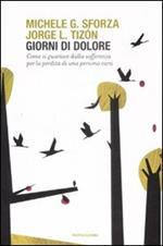 Giorni di dolore. Come si guarisce dalla sofferenza per la perdita di una persona cara