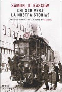 Chi scriverà la nostra storia? L'archivio ritrovato del ghetto di Varsavia - Samuel D. Kassow - 5