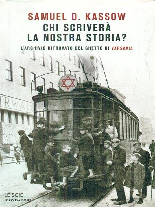 Chi scriverà la nostra storia? L'archivio ritrovato del ghetto di Varsavia - Samuel D. Kassow - 6