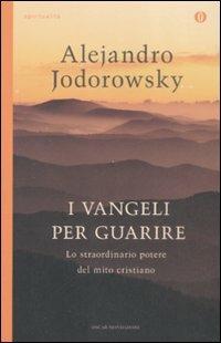 I vangeli per guarire. Lo straordinario potere del mito cristiano - Alejandro Jodorowsky - copertina