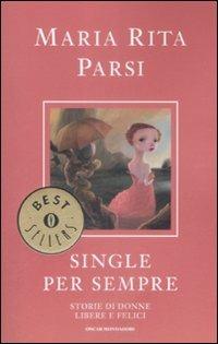 Single per sempre. Storie di donne libere e felici - Maria Rita Parsi - copertina