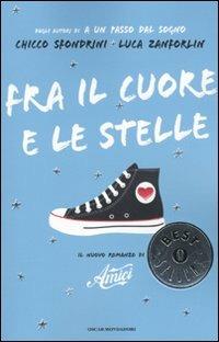 Fra il cuore e le stelle - Chicco Sfondrini,Luca Zanforlin - copertina